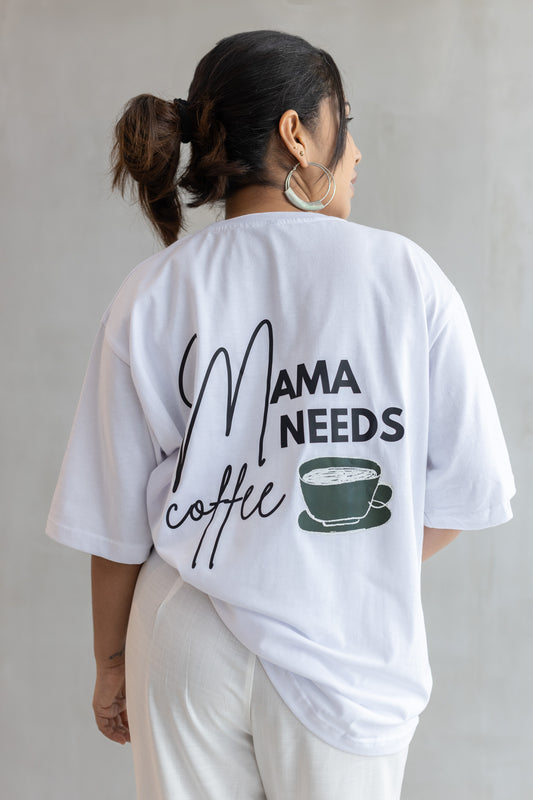 MAMA NEEDS ; SLOGAN T-SHIRT